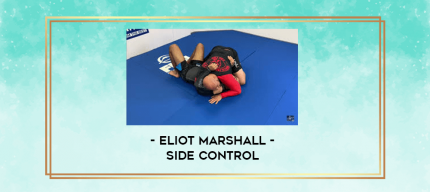 Side Control by Eliot Marshall digital courses