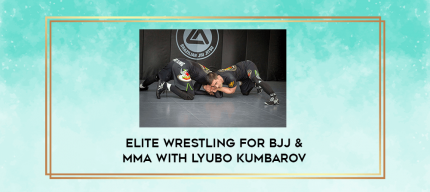 Elite Wrestling for BJJ & MMA with Lyubo Kumbarov digital courses
