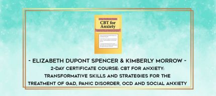2-Day Certificate Course: CBT for Anxiety: Transformative Skills and Strategies for the Treatment of GAD