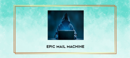 Epic Mail Machine digital courses
