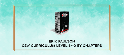 Erik Paulson CSW Curriculum Level 6-10 by chapters digital courses