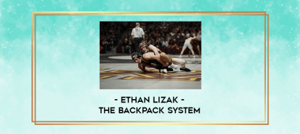 Ethan Lizak - The Backpack System digital courses