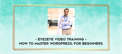 Eye2Eye Video Training - How to Master WordPress: For Beginners digital courses