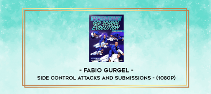 Side Control Attacks and Submissions by Fabio Gurgel (1080p) digital courses