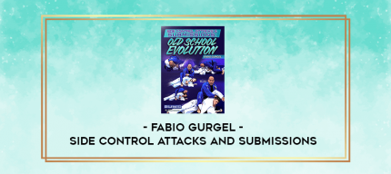 Fabio Gurgel - Side Control Attacks and Submissions digital courses