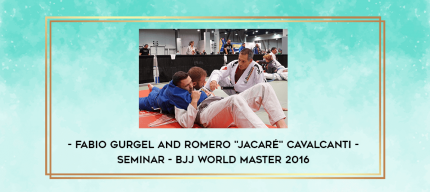 Fabio Gurgel and Romero "Jacaré" Cavalcanti - Seminar - BJJ World Master 2016 digital courses