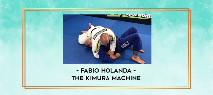 Fabio Holanda - The Kimura Machine digital courses