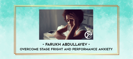 Farukh Abdullayev - Overcome Stage Fright and Performance Anxiety digital courses