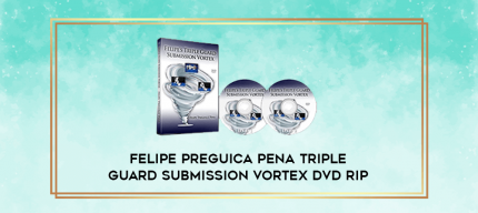 Felipe Preguica Pena Triple Guard Submission Vortex DVD Rip digital courses