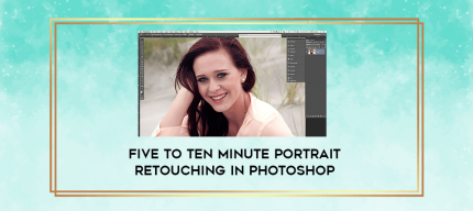 Five To Ten Minute Portrait Retouching In Photoshop digital courses