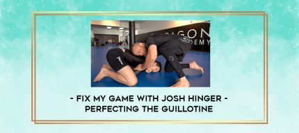 Fix My Game with Josh Hinger - Perfecting the Guillotine digital courses