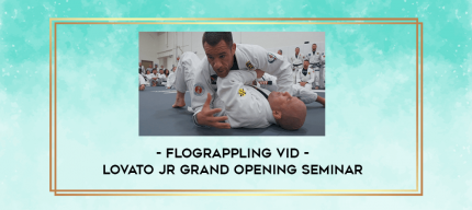 Flograppling Vid - Lovato Jr Grand Opening Seminar digital courses