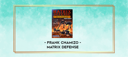 Frank Chamizo - Matrix Defense digital courses