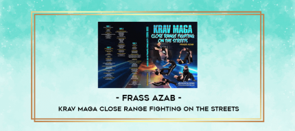 Frass Azab - Krav Maga Close Range Fighting On The Streets digital courses