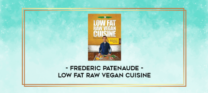 Frederic Patenaude - Low Fat Raw Vegan Cuisine digital courses