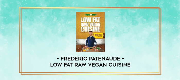Frederic Patenaude - Low Fat Raw Vegan Cuisine digital courses