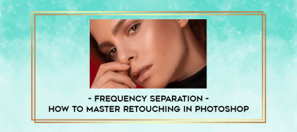 Frequency Separation - How to Master Retouching in Photoshop digital courses