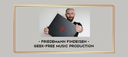 Friedemann Findeisen - Geek-Free Music Production digital courses