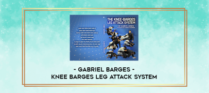 Gabriel Barges - Knee Barges Leg Attack System digital courses