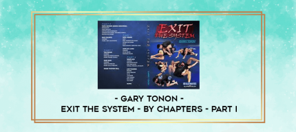 Gary tonon - Exit the system - by chapters - Part I digital courses