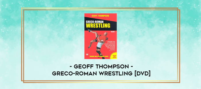Geoff Thompson- Greco-Roman Wrestling [DVD] digital courses