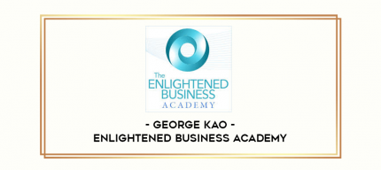 George Kao - Enlightened Business Academy digital courses