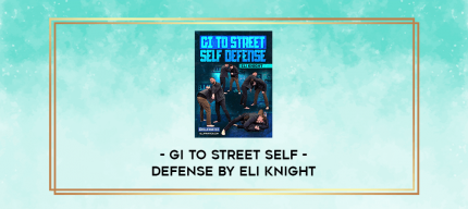 Gi To Street Self-Defense by Eli Knight digital courses