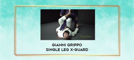 Gianni Grippo Single Leg X-Guard digital courses