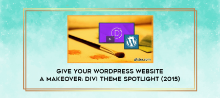 Give Your WordPress Website a Makeover: Divi Theme Spotlight (2015) digital courses