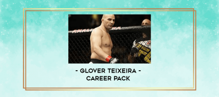 Glover Teixeira - Career Pack digital courses