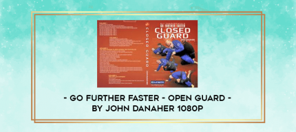 Go Further Faster - Open Guard - By John Danaher 1080p digital courses