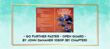 Go Further Faster - Open Guard - By John Danaher 1080p (By Chapter) digital courses