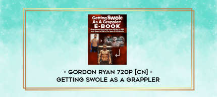 Gordon Ryan 720p [CN] - Getting Swole as A Grappler digital courses