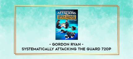 Gordon Ryan - Systematically Attacking the Guard 720p digital courses