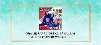 Gracie Barra GB3 Curriculum vHQ Featuring Week 1 - 8 digital courses