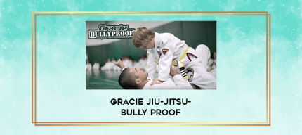 Gracie Jiu-Jitsu- Bully Proof digital courses