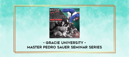 Gracie University - Master Pedro Sauer Seminar Series digital courses