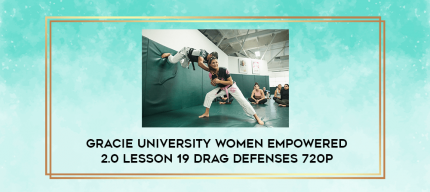 Gracie University Women Empowered 2.0 Lesson 19 Drag Defenses 720p digital courses