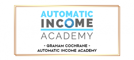 Graham Cochrane - Automatic Income Academy digital courses
