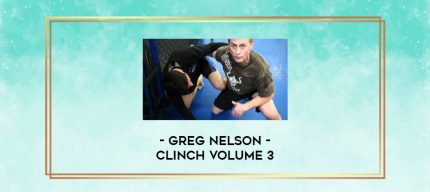 Greg Nelson- Clinch Volume 3 digital courses