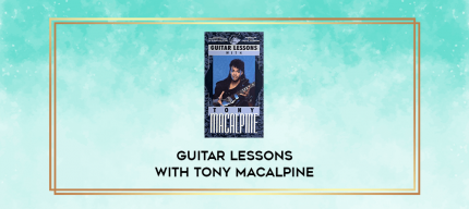 Guitar Lessons with Tony Macalpine digital courses