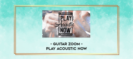 Guitar Zoom - Play Acoustic Now digital courses