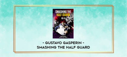 Gustavo Gasperin - Smashing the Half Guard digital courses