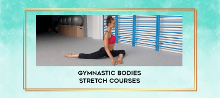 Gymnastic Bodies Stretch Courses digital courses