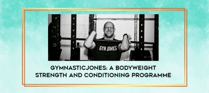 GymnasticJones: A Bodyweight Strength and Conditioning Programme digital courses