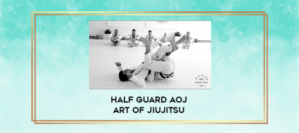 Half Guard AOJ Art of Jiujitsu digital courses