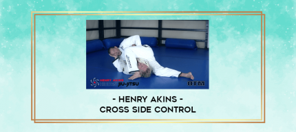 Henry Akins - Cross side control digital courses