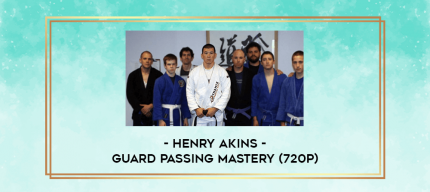 Henry Akins - Guard Passing Mastery (720P) digital courses