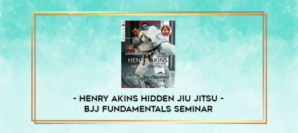 Henry Akins Hidden Jiu Jitsu - BJJ Fundamentals Seminar digital courses