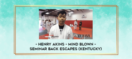 Henry Akins - Mind blown - Seminar Back escapes (Kentucky) digital courses